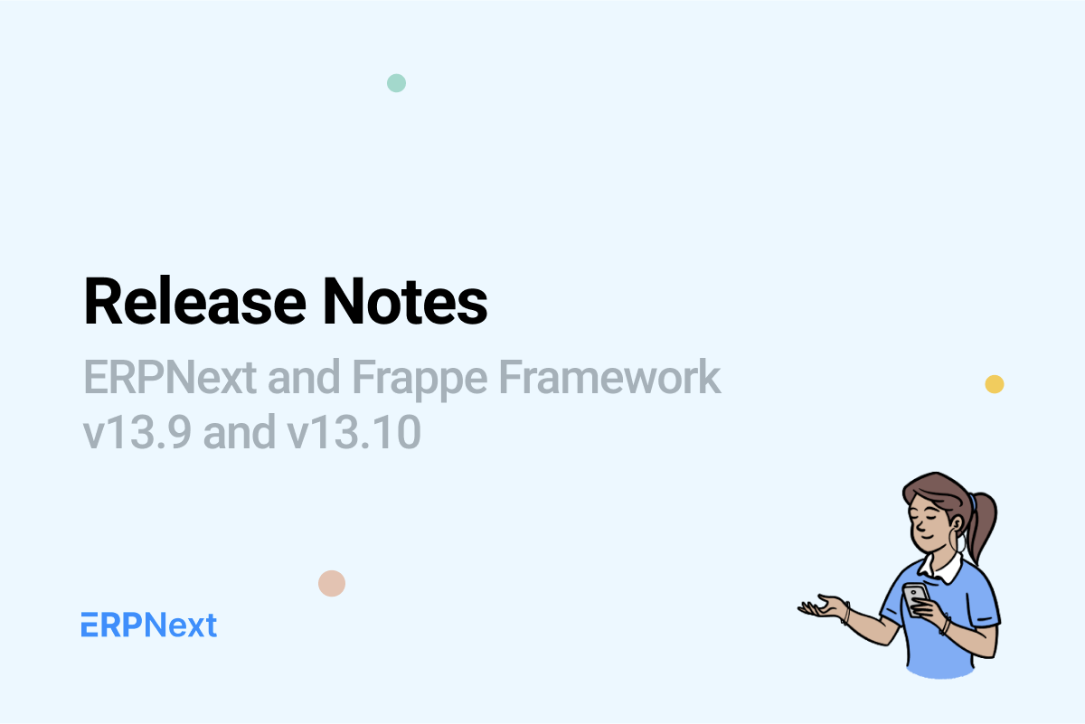 ERPNext and Frappe Framework release v13.9, and v13.10. - Cover Image